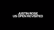 Justin Rose - Merion Re-visited